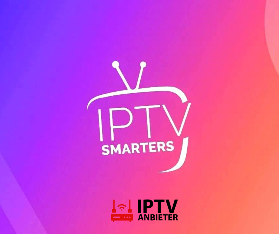 WIE MAN IPTV SMARTERS UND IPTV SMARTERS PRO KONFIGURIERT