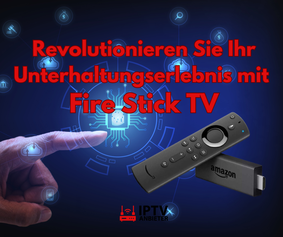 Revolutionieren Sie Ihr Unterhaltungserlebnis mit Fire Stick TV!