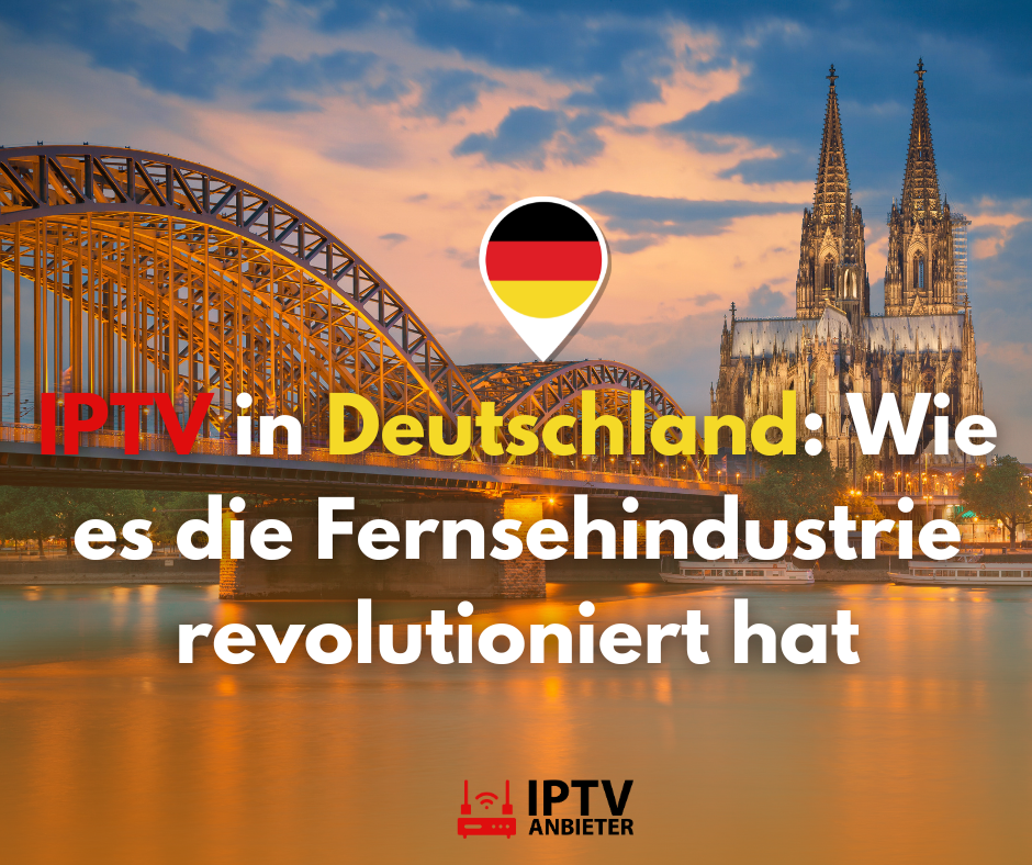 IPTV in Deutschland: Wie es die Fernsehindustrie revolutioniert hat