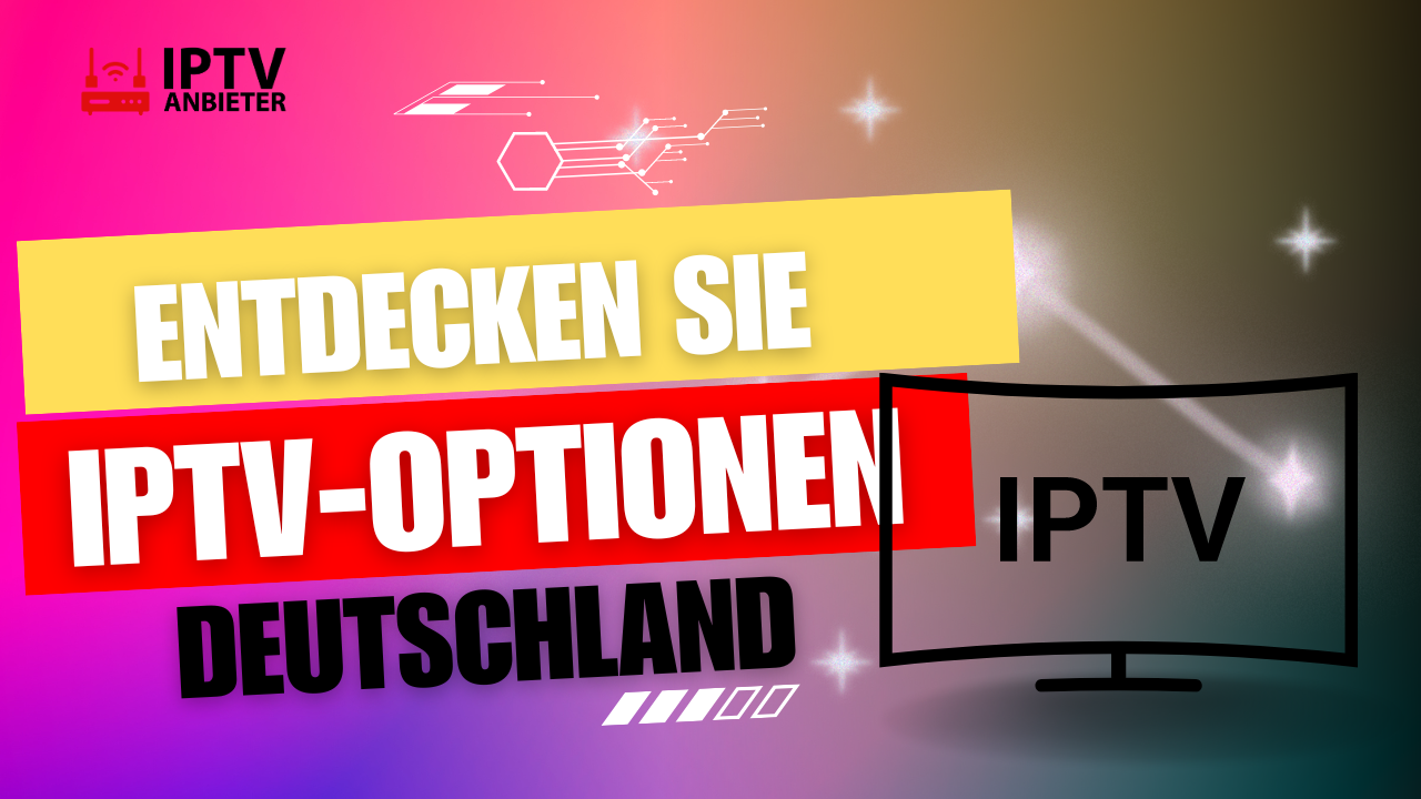 Entdecken Sie IPTV-Optionen in Deutschland: Eine Kurzanleitung