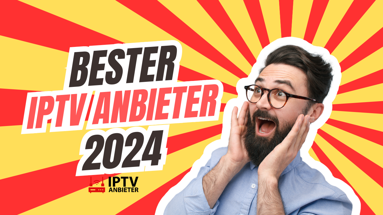 Welcher ist der beste IPTV-Anbieter in Deutschland 2024?