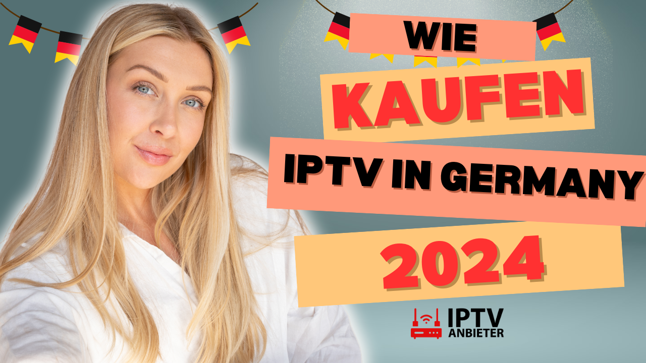 Ihr Leitfaden zum von IPTV Kaufen in Deutschland 2024