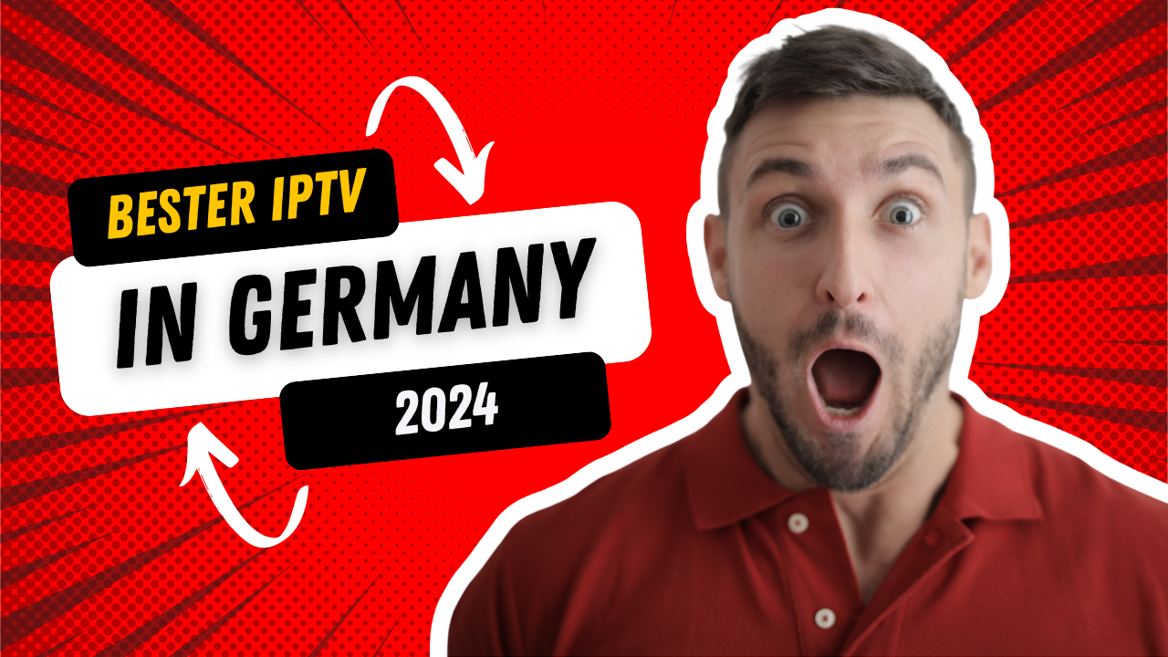 Welches ist das bester IPTV in Deutschland im Jahr 2024?