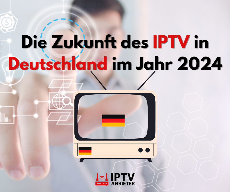 Die Zukunft des IPTV in Deutschland im Jahr 2024