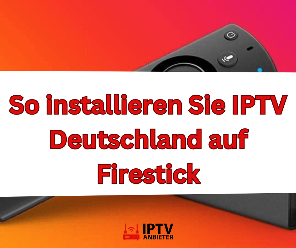 So installieren Sie IPTV Deutschland auf Firestick