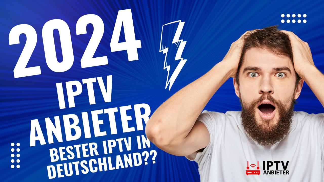 Warum IPTV Anbieter, den Bester IPTV in Deutschland, wählen?